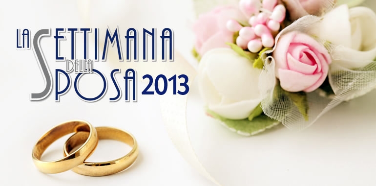 La Settimana della Sposa 2013 (IX° Edizione)