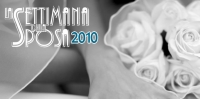 La Settimana della Sposa 2010 (VI° Edizione)